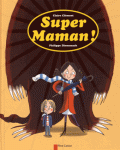 Super Maman ! de Claire Clément,  Philippe Diemunsch ed. Père Castor 10,50€