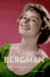 Ingrid Bergman - Le feu sous la glace de Marine Barron ed. Belles lettres 19€