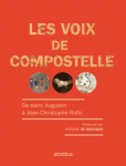 Les voix de Compostelle : de saint Augustin à Jean-Christophe Rufin ed. Omnibus 19€